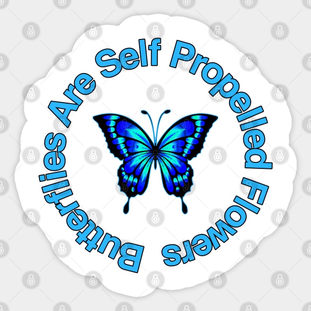 Butterflies Are Self Propelled Flowers Sticker by Creatifyty